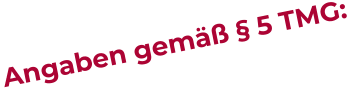 Angaben gemäß § 5 TMG: