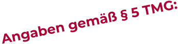 Angaben gemäß § 5 TMG: